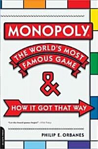 Monopoly: The Worlds Most Famous Game -- And How It Got That Way (Paperback)