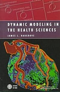 Dynamic Modeling in the Health Sciences (Hardcover, Compact Disc, CD-ROM)