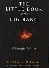 The Little Book of the Big Bang: A Cosmic Primer (Hardcover, 1998. Corr. 2nd)