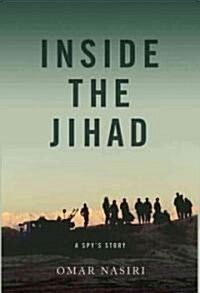Inside the Jihad: My Life with Al Qaeda (Paperback)