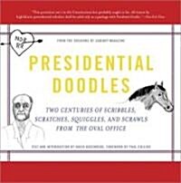 Presidential Doodles: Two Centuries of Scribbles, Scratches, Squiggles, and Scrawls from the Oval Office Squiggles & Scrawls from the Oval O (Paperback)