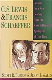 C. S. Lewis Francis Schaeffer: Lessons for a New Century from the Most Influential Apologists of Our Time (Paperback, Special)