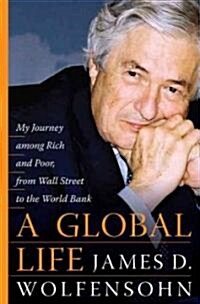 A Global Life: My Journey Among Rich and Poor, from Sydney to Wall Street to the World Bank (Hardcover)