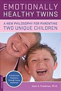 Emotionally Healthy Twins: A New Philosophy for Parenting Two Unique Children (Paperback)