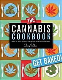 The Cannabis Cookbook: Over 35 Tasty Recipes for Meals, Munchies, and More (Paperback)