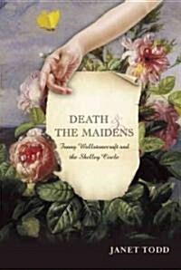 Death and the Maidens: Fanny Wollstonecraft and the Shelley Circle (Hardcover)