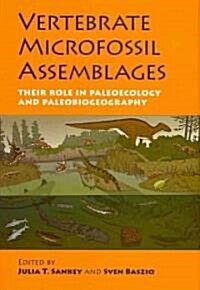 Vertebrate Microfossil Assemblages: Their Role in Paleoecology and Paleobiogeography (Hardcover)