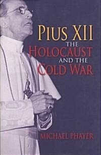 Pius XII, the Holocaust, and the Cold War (Hardcover)