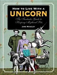 How to Live With a Unicorn (Paperback)