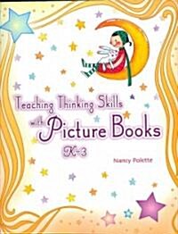 Teaching Thinking Skills with Picture Books, K?3 (Paperback)