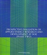 Prospective Evaluation of Applied Energy Research and Development at Doe (Paperback)