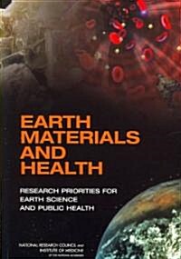 Earth Materials and Health: Research Priorities for Earth Science and Public Health (Paperback)
