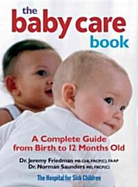 The Baby Care Book: A Complete Guide from Birth to 12 Months Old (Paperback)