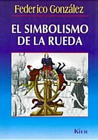 El Simbolismo De La Rueda/ the Simbolism of the Wheel (Paperback)