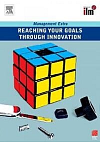 Reaching Your Goals Through Innovation (Paperback)