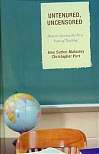 Untenured, Uncensored: How to Survive the First Years of Teaching (Hardcover)