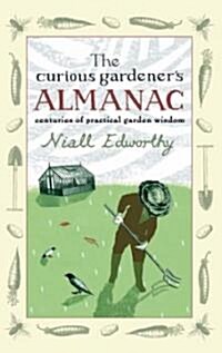 The Curious Gardeners Almanac: Centuries of Practical Garden Wisdom (Hardcover)