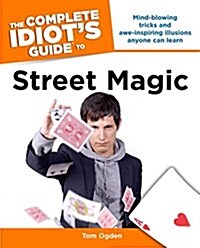 The Complete Idiots Guide to Street Magic (Paperback)