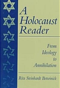 A Holocaust Reader : From Ideology to Annihilation (Paperback)