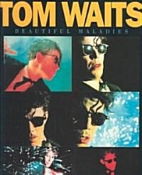 Tom Waits - Beautiful Maladies: P/V/G Folio (Paperback)