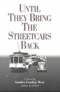 Until They Bring the Streetcars Back (Paperback)