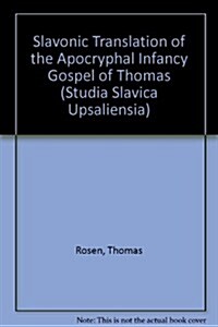 The Slavonic Translation of the Apocryphal Infancy Gospel of Thomas (Paperback)