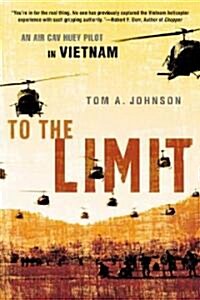 To the Limit: An Air Cav Huey Pilot in Vietnam (Paperback)