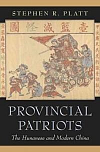 Provincial Patriots: The Hunanese and Modern China (Hardcover)
