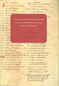 A Garland of Satire, Wisdom, and History: Latin Verse from Twelfth-Century France (Carmina Houghtoniensia)                                             (Paperback)