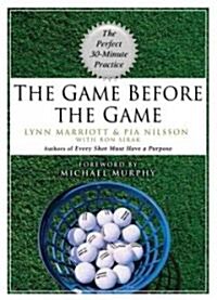 The Game Before the Game: The Perfect 30-Minute Practice (Hardcover)