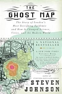 The Ghost Map: The Story of Londons Most Terrifying Epidemic--And How It Changed Science, Cities, and the Modern World                                (Paperback)