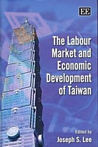The Labour Market and Economic Development of Taiwan (Hardcover)