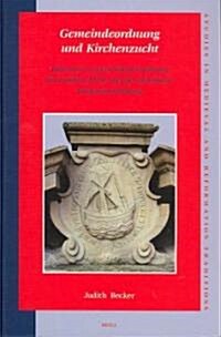 Gemeindeordnung Und Kirchenzucht: Johannes a Lascos Kirchenordnung F? London (1555) Und Die Reformierte Konfessionsbildung (Hardcover)