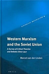 Western Marxism and the Soviet Union: A Survey of Critical Theories and Debates Since 1917 (Hardcover)