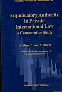 Adjudicatory Authority in Private International Law: A Comparative Study (Hardcover)