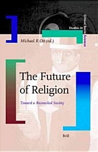 The Future of Religion: Toward a Reconciled Society (Hardcover)