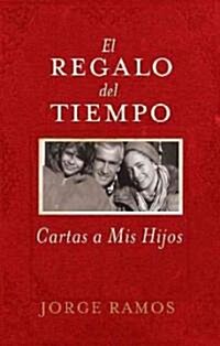 El Regalo del Tiempo: Cartas a Mis Hijos (Paperback)