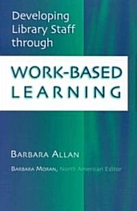 Developing Library Staff Through Work-Based Learning (Paperback, Revised)