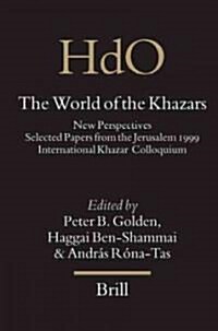 The World of the Khazars: New Perspectives. Selected Papers from the Jerusalem 1999 International Khazar Colloquium (Hardcover)
