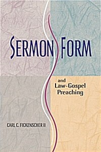 Sermon Form and Law-Gospel Preaching (Paperback)
