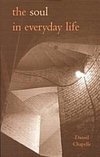 Soul in Everyday Life the (Paperback)