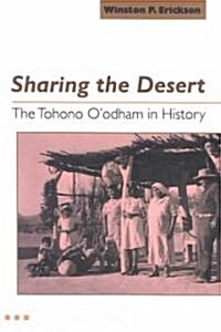 Sharing the Desert: The Tohono OOdham in History (Paperback)
