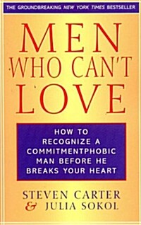 Men Who Cant Love: How to Recognize a Commitment Phobic Man Before He Breaks Your Heart (Paperback)