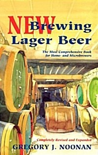 New Brewing Lager Beer: The Most Comprehensive Book for Home and Microbrewers (Paperback, 2)