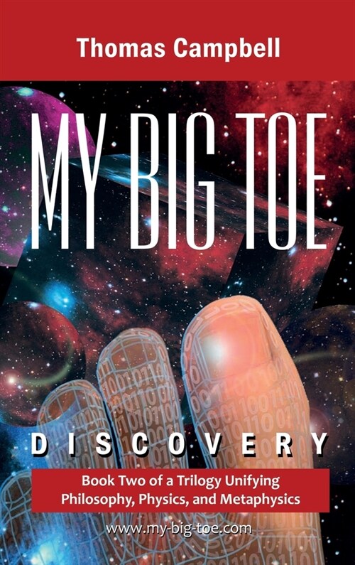 My Big TOE Discovery: Book 2 of a Trilogy Unifying Philosophy, Physics, and Metaphysics (Hardcover, 2)