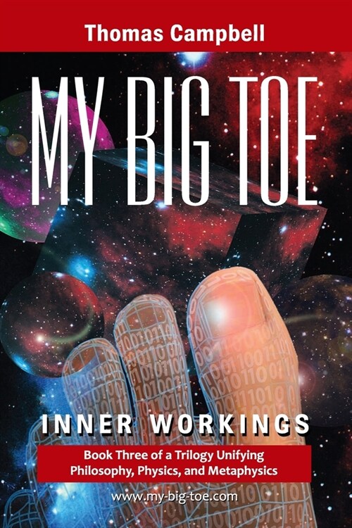 My Big TOE - Inner Workings S: Book 3 of a Trilogy Unifying Philosophy, Physics, and Metaphysics (Paperback, 2)