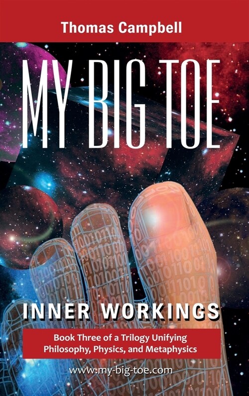 My Big TOE - Inner Workings H: Book 3 of a Trilogy Unifying Philosophy, Physics, and Metaphysics (Hardcover)