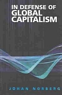 In Defense of Global Capitalism (Hardcover)