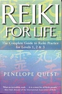 Reiki for Life: The Complete Guide to Reiki Practice for Levels 1,2 & 3 (Paperback)