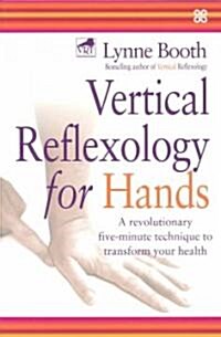 Vertical Reflexology For Hands : A revolutionary five-minute technique to transform your health (Paperback)